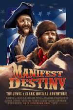 Watch Manifest Destiny: The Lewis & Clark Musical Adventure 123movies