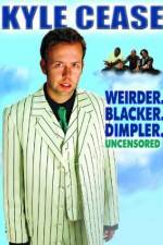 Watch Kyle Cease: Weirder. Blacker. Dimpler. 123movies