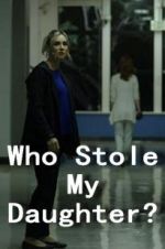 Watch Who Stole My Daughter? 123movies