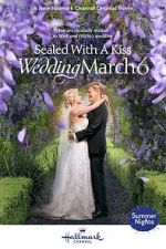 Watch Sealed with a Kiss: Wedding March 6 123movies