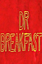 Watch Dr Breakfast 123movies