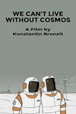 Watch We Can\'t Live Without Cosmos (Short 2014) 123movies