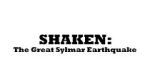 Watch Shaken: The Great Sylmar Earthquake 123movies