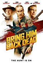 Watch Bring Him Back Dead 123movies