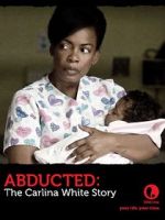 Watch Abducted: The Carlina White Story 123movies