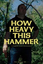 Watch How Heavy This Hammer 123movies