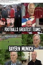 Watch Footballs Greatest Teams Bayern Munich 123movies