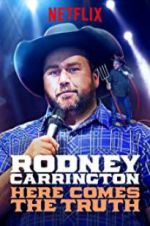 Watch Rodney Carrington: Here Comes the Truth 123movies