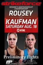 Watch Strikeforce Rousey vs Kaufman Preliminary Fights 123movies