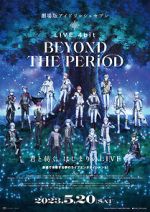 Watch IDOLiSH7 Movie: LIVE 4bit - BEYOND THE PERiOD 123movies
