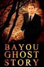 Watch Bayou Ghost Story 123movies