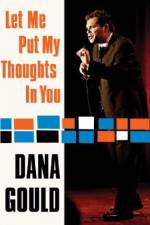 Watch Dana Gould: Let Me Put My Thoughts in You. 123movies