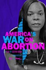 Watch America\'s War on Abortion 123movies