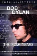 Watch Bob Dylan - The Folk Years 123movies