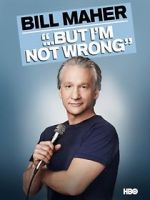 Watch Bill Maher... But I\'m Not Wrong 123movies