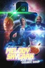 Watch Melody Skylark and the Cosmic Soup (Short 2023) 123movies