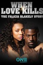 Watch When Love Kills: The Falicia Blakely Story 123movies