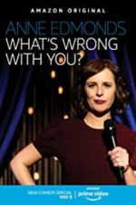 Watch Anne Edmonds: What\'s Wrong with You? 123movies