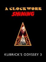 Watch A Clockwork Shining: Kubrick\'s Odyssey 3 123movies