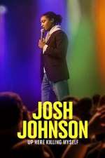 Watch Josh Johnson: Up Here Killing Myself (TV Special 2023) 123movies