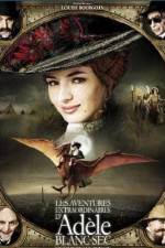 Watch The Extraordinary Adventures of Adèle Blanc-Sec 123movies
