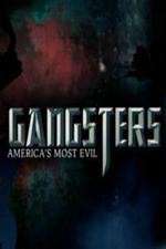 Watch Gangsters America's Most Evil 123movies