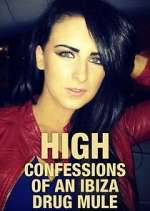 Watch High: Confessions of an Ibiza Drug Mule 123movies