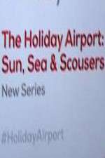 Watch The Holiday Airport: Sun, Sea and Scousers 123movies