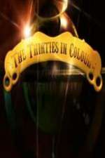 Watch The Thirties in Colour 123movies