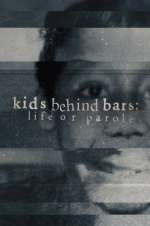 Watch Kids Behind Bars: Life or Parole 123movies