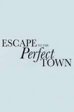 Watch Escape to the Perfect Town 123movies