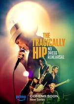 Watch The Tragically Hip: No Dress Rehearsal 123movies