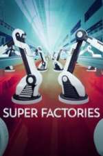 Watch Super Factories 123movies