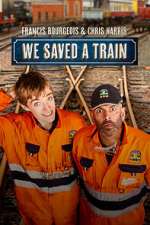Watch Francis Bourgeois & Chris Harris: We Saved A Train 123movies