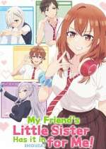 Watch My Friend\'s Little Sister Has It In for Me! 123movies