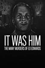 Watch It Was Him: The Many Murders of Ed Edwards 123movies