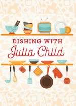 Watch Dishing with Julia Child 123movies