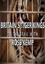 Watch Britain's Tiger Kings - On the Trail with Ross Kemp 123movies