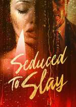 Watch Seduced to Slay 123movies