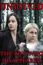 Watch Unsolved: The Boy Who Disappeared 123movies