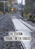Watch The Station: Trouble on the Tracks 123movies