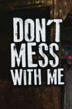 Watch Donâ€™t Mess With Me 123movies