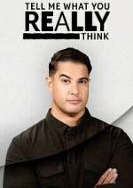 Watch Tell Me What You Really Think 123movies