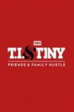Watch T.I. & Tiny: Friends & Family Hustle 123movies