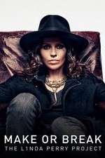 Watch Make or Break: The Linda Perry Project 123movies