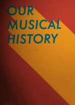 Watch Our Musical History 123movies