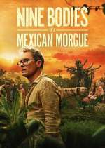 Watch Nine Bodies in a Mexican Morgue 123movies