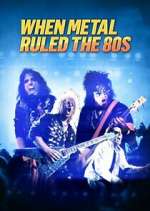 Watch When Metal Ruled the 80s 123movies