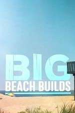 Watch Big Beach Builds 123movies