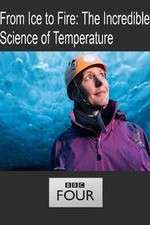 Watch From Ice to Fire: The Incredible Science of Temperature 123movies
